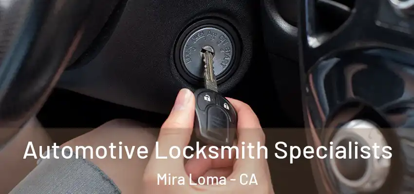 Automotive Locksmith Specialists Mira Loma - CA