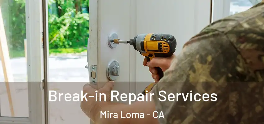 Break-in Repair Services Mira Loma - CA