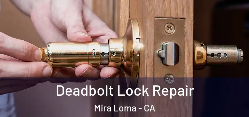 Deadbolt Lock Repair Mira Loma - CA