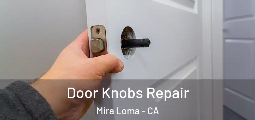 Door Knobs Repair Mira Loma - CA