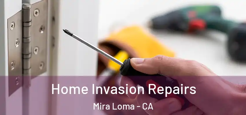 Home Invasion Repairs Mira Loma - CA