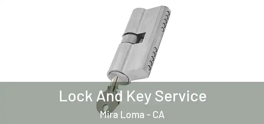 Lock And Key Service Mira Loma - CA