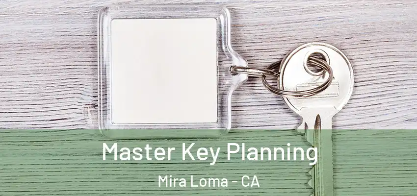 Master Key Planning Mira Loma - CA