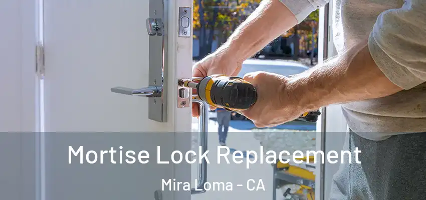 Mortise Lock Replacement Mira Loma - CA