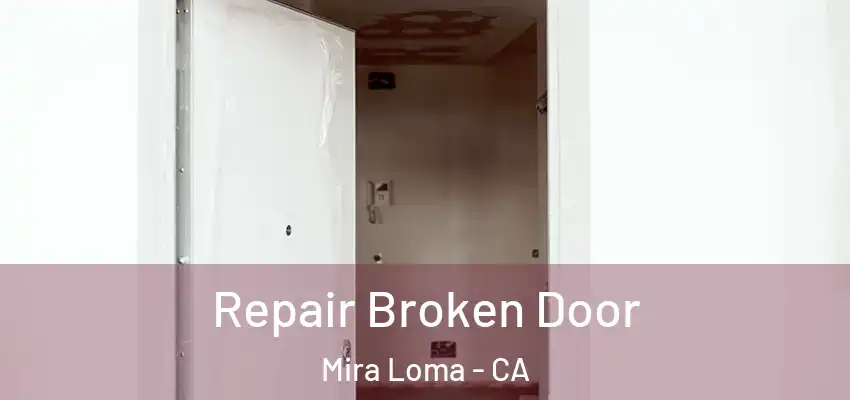 Repair Broken Door Mira Loma - CA