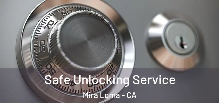 Safe Unlocking Service Mira Loma - CA